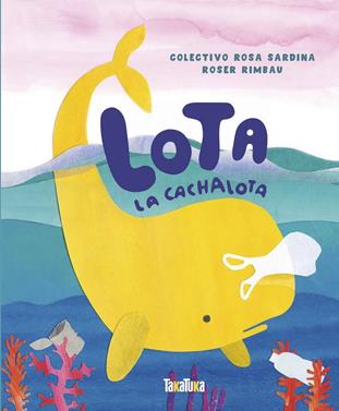 Lota, la cachalota | 9788417383534 | Rimbau, Roser | Librería Sendak