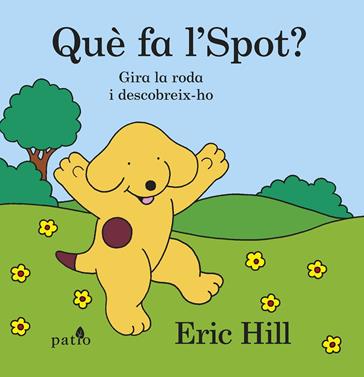 Què fa l'Spot? | 9788416620302 | Hill, Eric | Llibreria Sendak