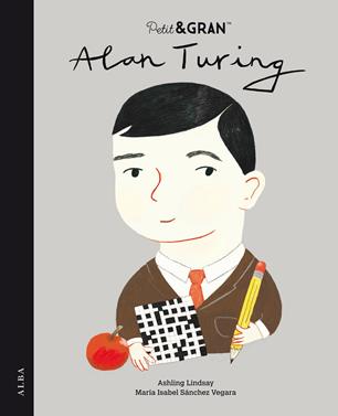 Petit & Gran Alan Turing | 9788490657447 | Sánchez Vegara, María Isabel | Llibreria Sendak