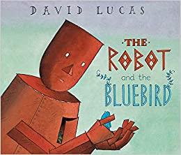 The robot and the bluebird | 9781842707326 | Lucas, David | Librería Sendak