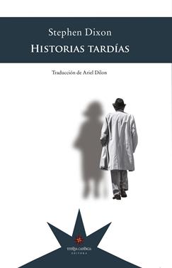 Historias tardías | 9789877121575 | Dixon, Stephen | Llibreria Sendak