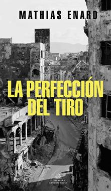 La perfección del tiro | 9788439738343 | Enard, Mathias | Llibreria Sendak