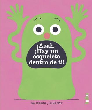 ¡Aaah! ¡Hay un esqueleto dentro de ti! | 9788418821356 | Ben-Barak, Idan | Llibreria Sendak