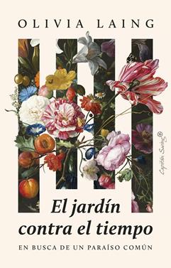 El jardín contra el tiempo | 9788412878745 | Laing, Olivia | Llibreria Sendak