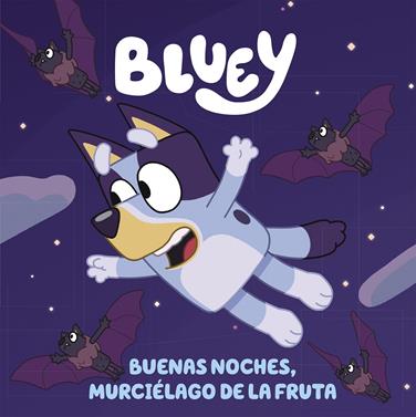 Bluey. Un cuento - Buenas noches, murciélago de la fruta (edición en español) | 9788448864002 | Bluey | Llibreria Sendak