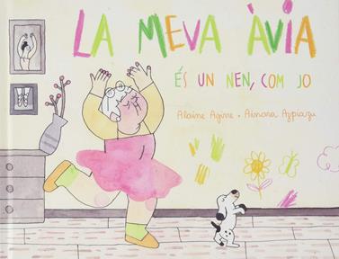 La meva àvia és un nen, com jo | 9788409111145 | Agirre Garmendia, Alaine | Llibreria Sendak