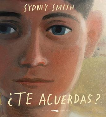 ¿Te acuerdas? | 9788412782004 | Smith, Sydney | Llibreria Sendak