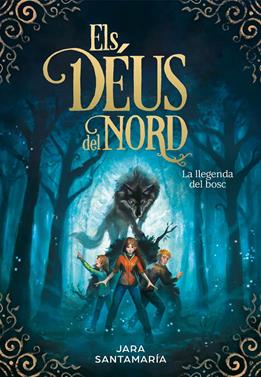 Els Déus del Nord 1. La llegenda del bosc | 9788417424367 | Santamaría, Jara | Librería Sendak