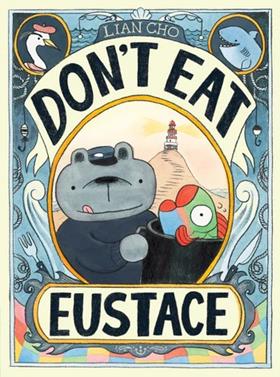 Don't Eat Eustace | 9780063321847 | Lian Cho | Llibreria Sendak