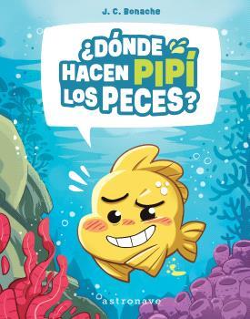 ¿Dónde hacen pipi los peces? | 9788467970630 | BONACHE RODRÍGUEZ, JUAN CARLOS | Llibreria Sendak