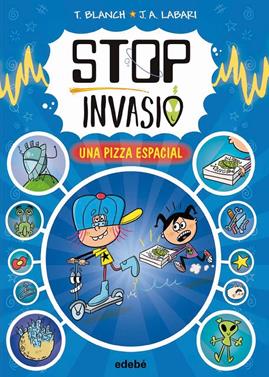 Stop invasió. Una pizza espacial | 9788468374048 | Blanch, Teresa | Llibreria Sendak