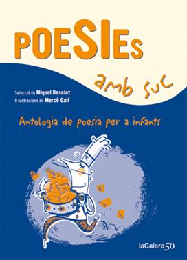 Poesies amb suc | 9788424647339 | Desclot, Miquel | Llibreria Sendak
