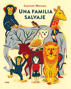 Una familia salvaje | 9788494650666 | Moreau, Laurent | Llibreria Sendak