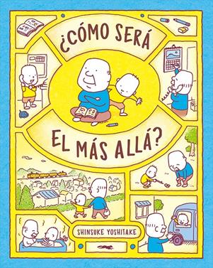 ¿Cómo será el más allá? | 9788412570649 | Shinsuke Yoshitake | Librería Sendak