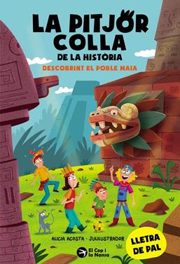 La pitjor colla de la història. Descobrint el poble Maia | 9788419747853 | Acosta, Alicia | Llibreria Sendak