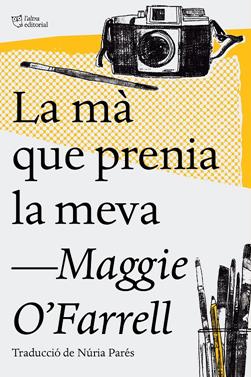 La mà que prenia la meva | 9788494782947 | O'Farrell, Maggie | Llibreria Sendak