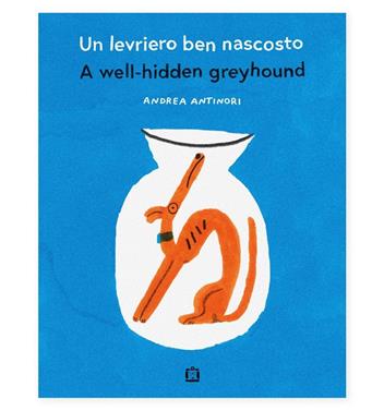 A well-hidden greyhound | 9788875709884 | Antinori, Andrea | Librería Sendak