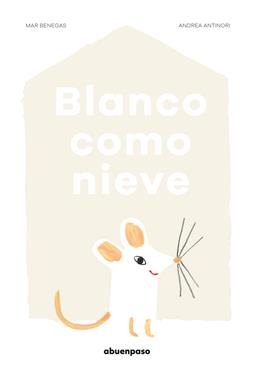 Blanco como nieve | 9788494744624 | Benegas Ortiz, Mar | Llibreria Sendak