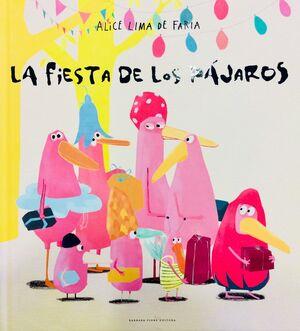 La fiesta de los pájaros | 9788416985241 | Lima da Faria, Alice | Llibreria Sendak