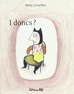 I doncs? | 9788484702504 | Crowther, Kitty | Llibreria Sendak