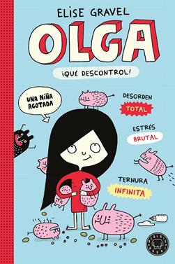 Olga. ¡Qué descontrol! - Nueva edición. | 9791387748968 | Gravel, Elise | Llibreria Sendak