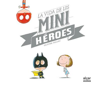 La vida de los minihéroes | 9788491420910 | Tallec, Olivier | Llibreria Sendak