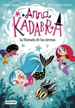 Anna Kadabra 10. La llamada de las sirenas | 9788408260097 | Mañas, Pedro/Sierra Listón, David | Llibreria Sendak