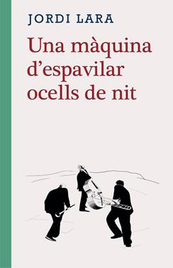 Una màquina d'espavilar ocells de nit | 9788416987580 | Lara Suriñach, Jordi | Llibreria Sendak