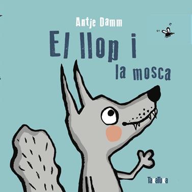El llop i la mosca | 9788418821110 | Damm, Antje | Librería Sendak