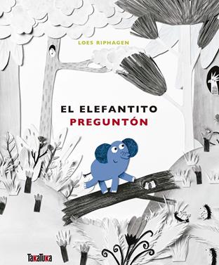 El elefantito preguntón | 9788416003945 | Riphagen, Loes | Llibreria Sendak