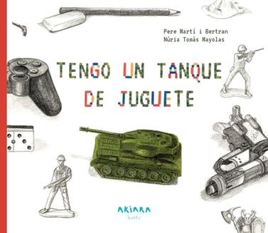 Tengo un tanque de juguete | 9788417440435 | Martí i Bertran, Pere | Llibreria Sendak