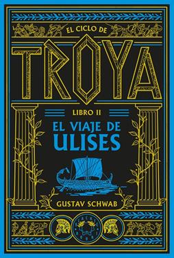El ciclo de Troya. Libro 2: El viaje de Ulises | 9791388154102 | Schwab, Gustav | Llibreria Sendak