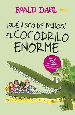 ¡Qué asco de bichos! | El cocodrilo enorme | 9788420483023 | Dahl, Roald | Llibreria Sendak