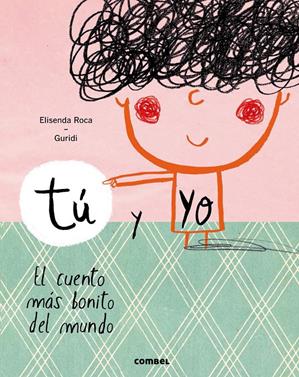 Tú y yo. El cuento más bonito del mundo | 9788491010388 | Roca Palet, Elisenda | Llibreria Sendak