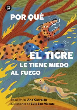 Por qué el tigre le tiene miedo al fuego. Mitos y leyendas de América Latina | 9788410860193 | Garralón De la Torre , Ana | Llibreria Sendak