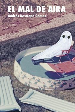 El mal de Aira | 9788418690631 | Restrepo Gómez, Andrés | Librería Sendak