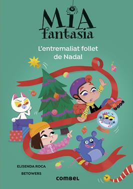 Mia Fantasia. L'entremaliat follet de Nadal | 9788411582728 | Roca, Elisenda | Llibreria Sendak