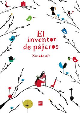 El inventor de pájaros | 9788467579260 | Abadía, Ximo | Llibreria Sendak