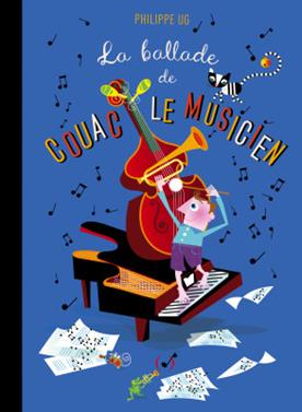 La ballade de Couac le musicien | 9782361938116 | UG, PHILIPPE | Llibreria Sendak