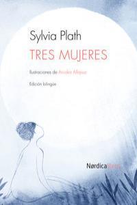 Tres mujeres | 9788415717614 | Plath, Sylvia | Llibreria Sendak