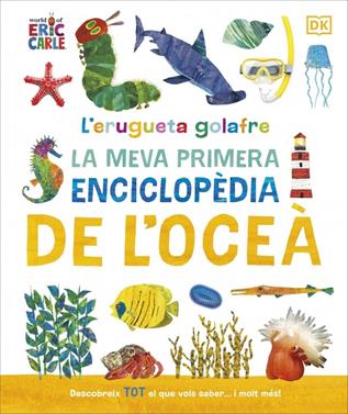 L'erugueta golafre: La meva primera enciclopèdia de l'oceà | 9780241788509 | DK | Llibreria Sendak