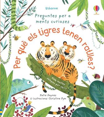 Per què els tigres tenen ratlles? | 9781474979627 | DAYNES KATIE | Llibreria Sendak