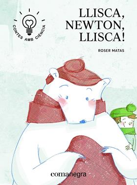 Llisca, Newton, llisca! | 9788416605705 | Matas Nadal, Roser | Llibreria Sendak