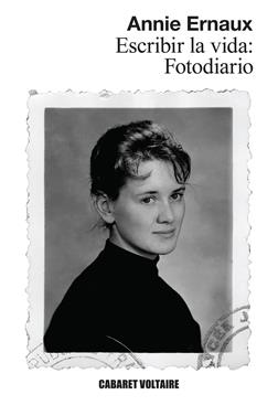 Escribir la vida: Fotodiario | 9788419047540 | Ernaux, Annie | Llibreria Sendak