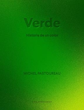 Verde. Historia de un color | 9788410380066 | Pastoureau, Michel | Llibreria Sendak