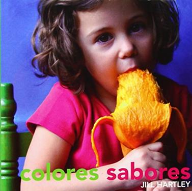 Colores sabores | 9789686445824 | Hartley, Jill | Llibreria Sendak