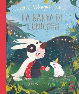 Vet aquí... La banya de l’unicorn | 9788466147323 | Blue, Beatrice | Llibreria Sendak