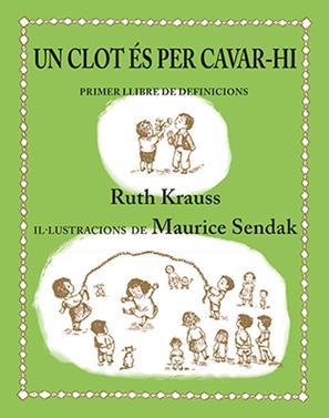 Un clot és per cavar-hi | 9788484642442 | Krauss, Ruth / Sendak, Maurice | Llibreria Sendak