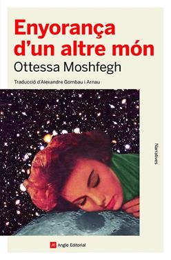 Enyorança d'un altre món | 9788419017123 | Moshfegh, Ottessa | Llibreria Sendak