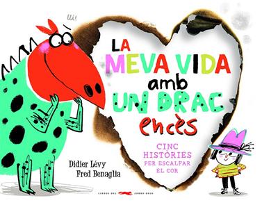 La meva vida amb un drac encès | 9788412314489 | Lévy, Didier | Llibreria Sendak